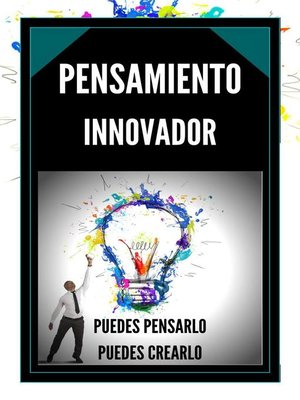 cover image of Pensamiento Innovador Puedes Pensarlo, Puedes Crearlo!